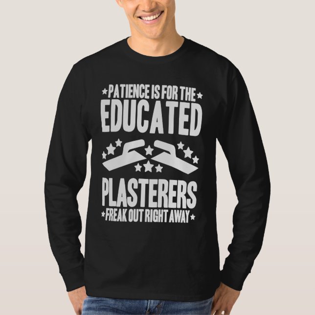 Stuccoer Patience Plasterer T-Shirt (Vorderseite)
