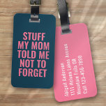 Stuck meine Mama erzählte mir Blue Pink Typografie Gepäckanhänger<br><div class="desc">Mit diesem personalisierten Design,  das sich perfekt für Reisende eignet,  können Sie Ihr Gepäck auftanken</div>