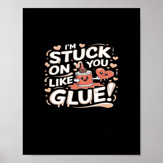 Stuck On You Like Glue Adorable Love Heartfelt Des Poster (Vorne)