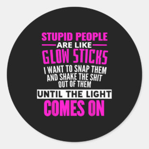 Stud Menschen sind wie Glow Sticks Sarkastisch Lus Runder Aufkleber