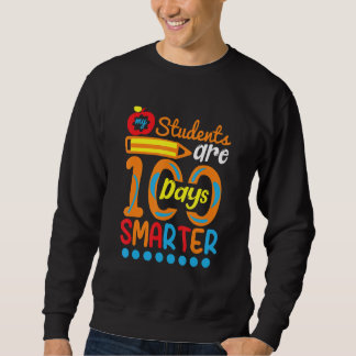 Student Are 100 Days Smarter  Student Teacher Sweatshirt