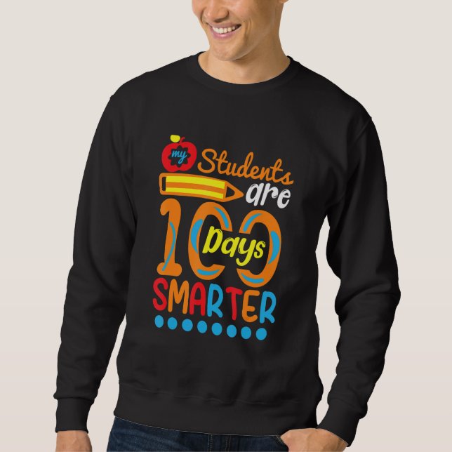 Student Are 100 Days Smarter  Student Teacher Sweatshirt (Vorderseite)