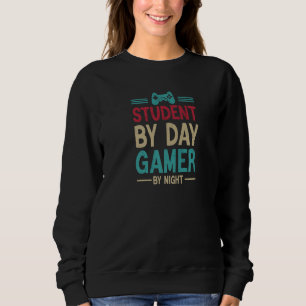Student by Day Gamer by Night, Funny Gamer Video G Sweatshirt