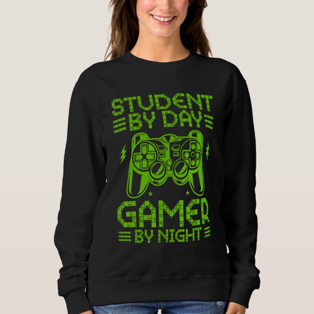 Student By Day Gamer By Night Funny Video Games fo Sweatshirt (Vorderseite)