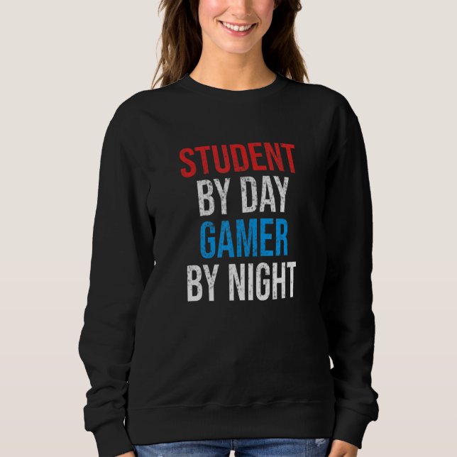 Student By Day Gamer By Night Funny Video Gaming T Sweatshirt (Vorderseite)