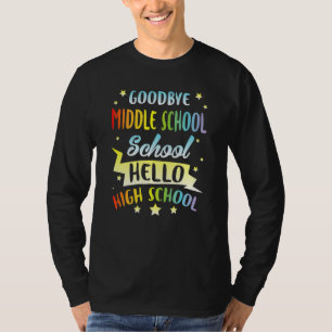 Student Goodbye Middle School Hallo High School Ha T-Shirt