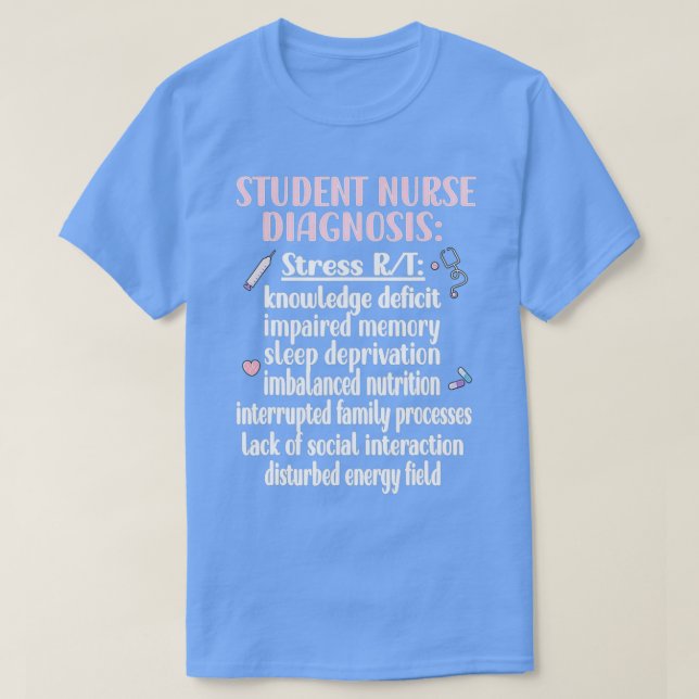 Student Nurse Diagnosis Nursing School Student Nur T-Shirt (Design vorne)