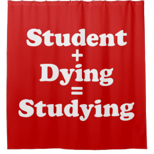 Student plus Sterben gleich studieren Duschvorhang