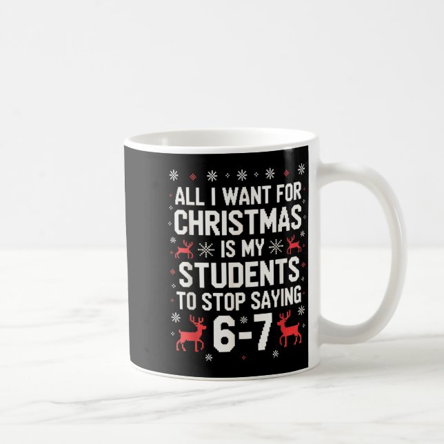 Students Saying 6-7 67 Six Seven Funny Teacher Chr Kaffeetasse (Rechts)