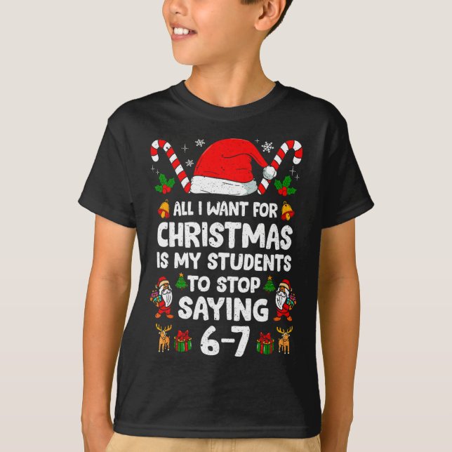 Students Saying 6-7 67 Six Seven Funny Teacher Chr T-Shirt (Vorderseite)