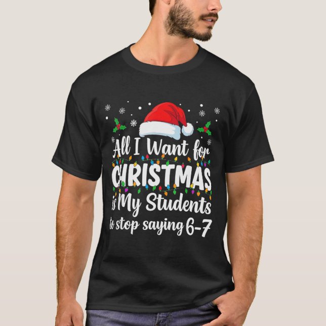 Students Saying 6-7 67 Six Seven Funny Teacher Chr T-Shirt (Vorderseite)
