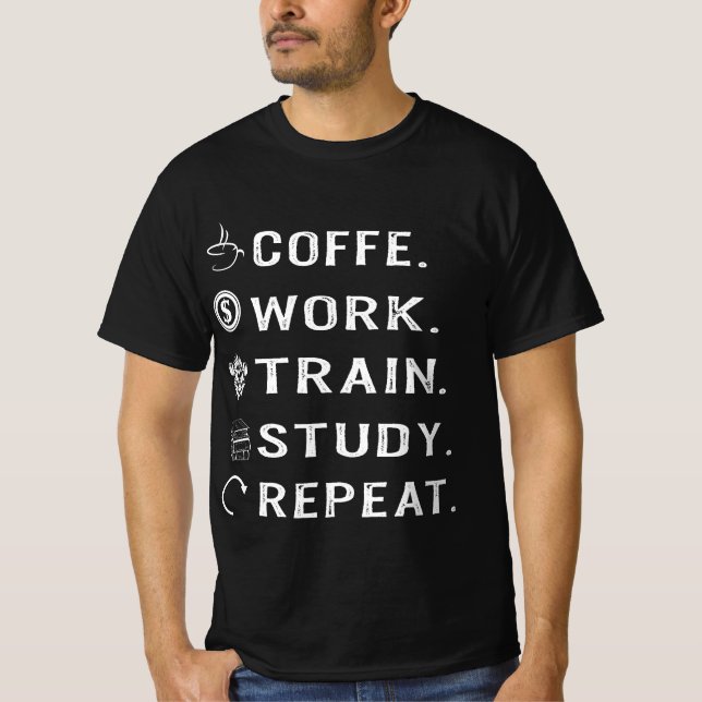 Studie über die Coffe-Work-Train-Studie Wiederholu T-Shirt (Vorderseite)
