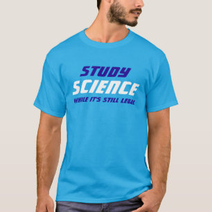 "Studieren Sie Wissenschaft, während sie ist noch T-Shirt