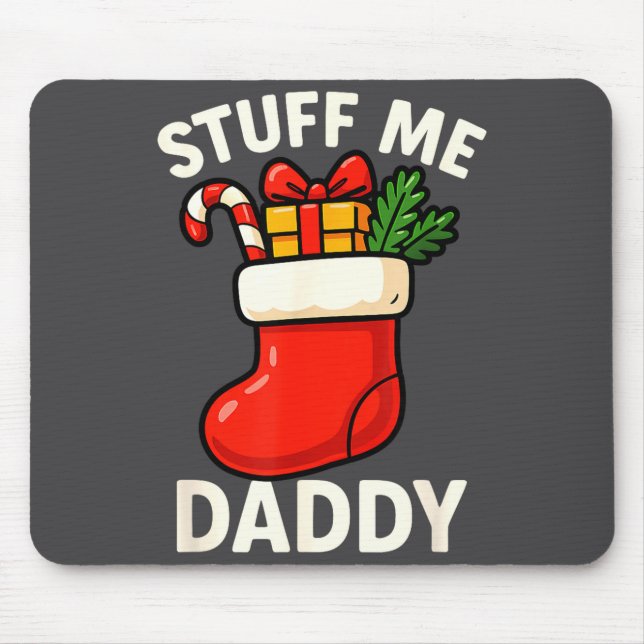 Stuff Me Daddy Christmas Stocking Naughty Christma Mousepad (Vorne)