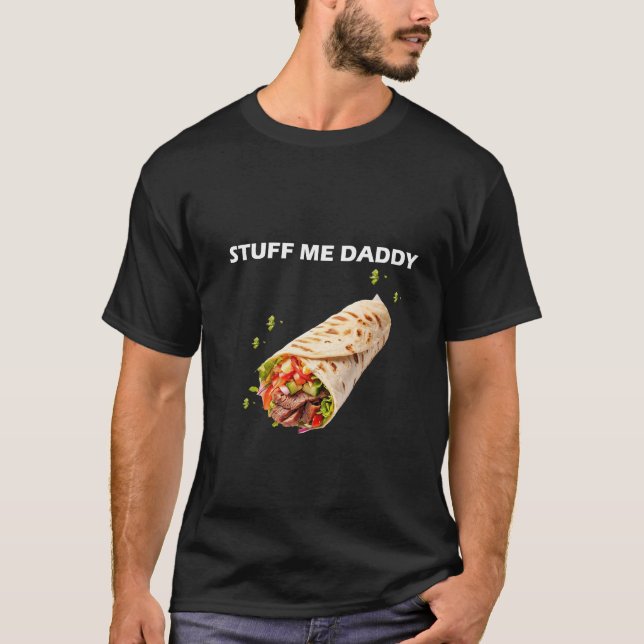 Stuff Me Daddy - Fett erwachsener Humor Zitat für  T-Shirt (Vorderseite)