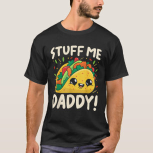 Stuff mir Daddy Women Tacos Stuff me Daddy Taco Ci T-Shirt