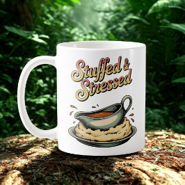 Stuffed & Stressed | Holiday Meal Chaos Humor Kaffeetasse
