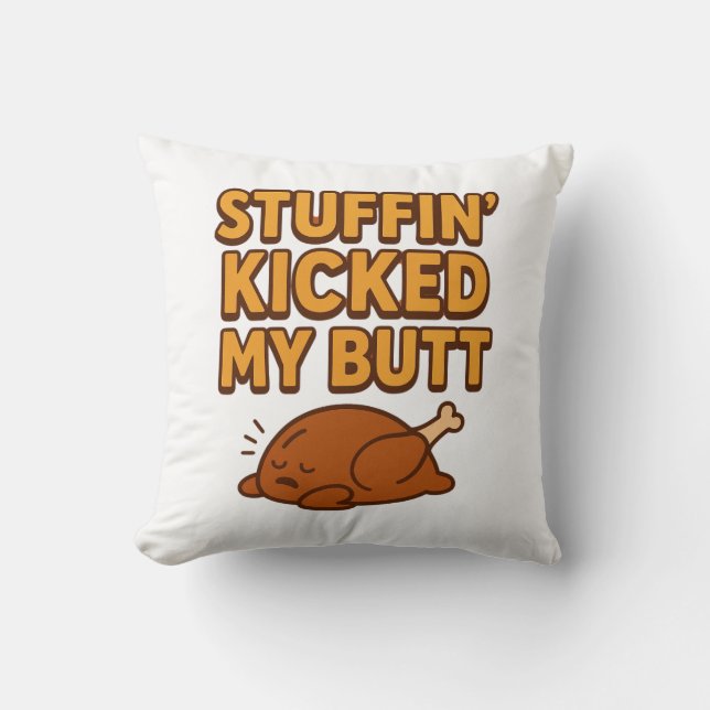 Stuffin’ Kicked My Butt Throw Pillow Kissen (Vorderseite)