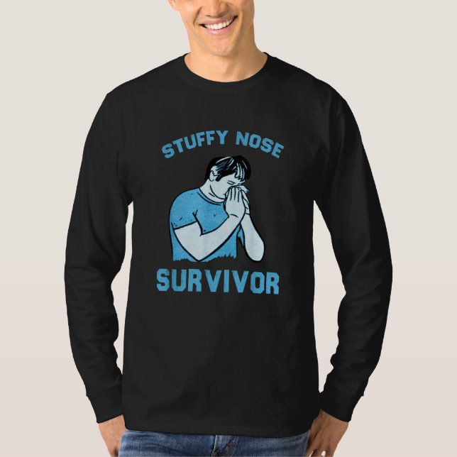 Stuffy Nose Survivor  Man Women 9 T-Shirt (Vorderseite)