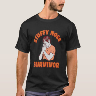 Stuffy Nose Survivor Mann Frauen T-Shirt