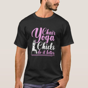 Stuhl-Yoga-Hühner machen es besser T-Shirt