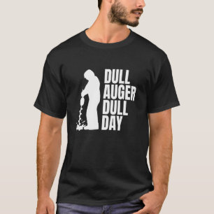 Stumpfer Bohrer Stumpfer Tag Eisfischen T-Shirt