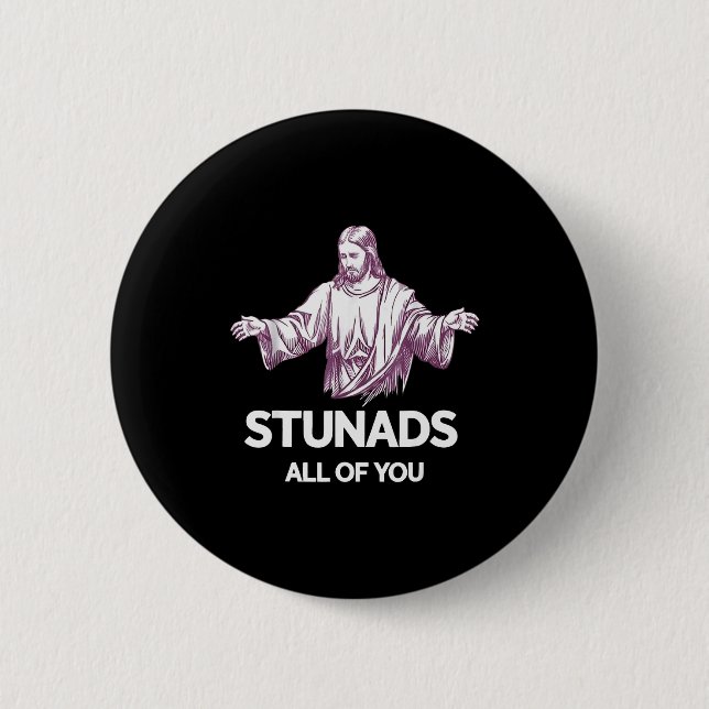 Stunads All Of You Funny Jesus  Button (Vorderseite)