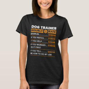 Stundenlohn für Hunde-Trainer sarkastisch T-Shirt