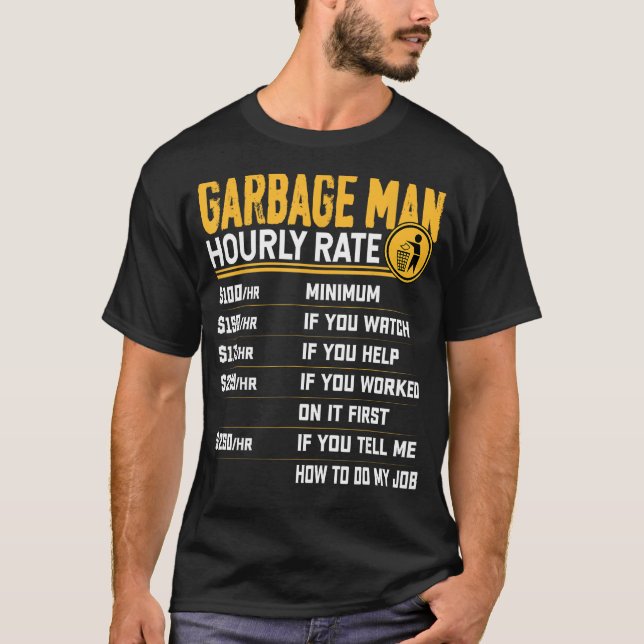 Stundensatz des Garbage Man - Müllabfuhr T-Shirt (Vorderseite)