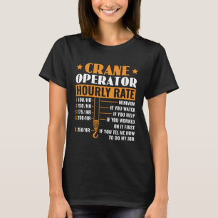 Stundensatz Kranführer Bauwesen Schwere Ausrüstung T-Shirt