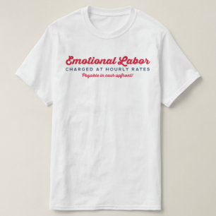 Stundensätze für emotionale Arbeit T-Shirt