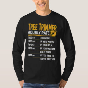 Stündlicher Tree-Trimmer-Kurs - Funny Tree Trimmin T-Shirt