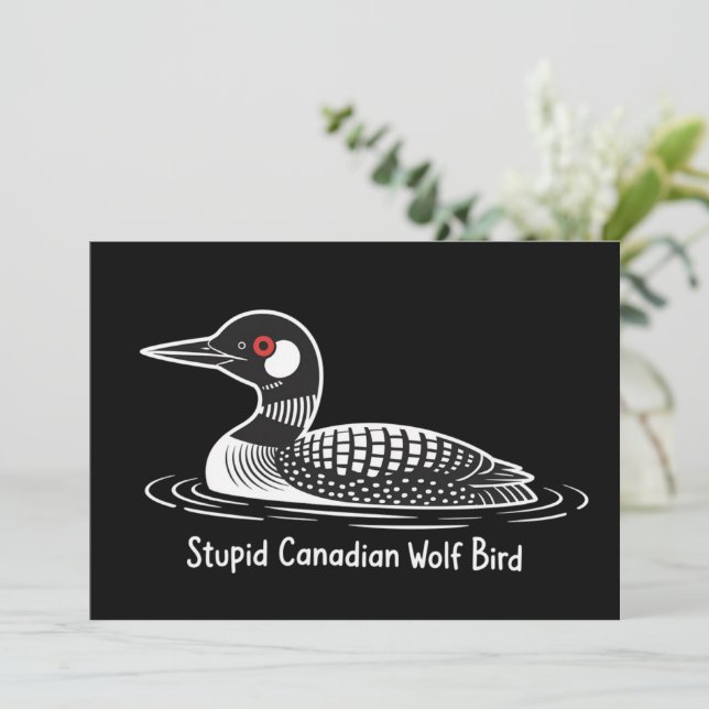 Stupid Canadian Wolf Bird Funny Canada Gift Loon  Einladung (Stehend Vorderseite)