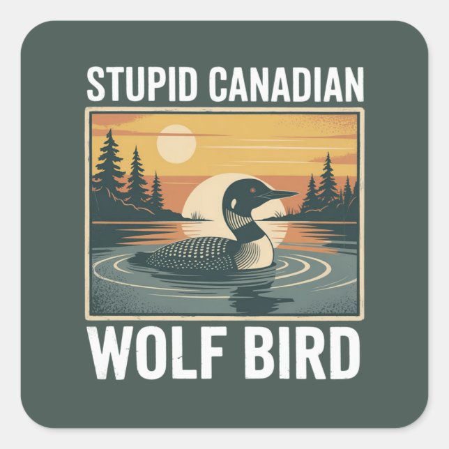 Stupid Canadian Wolf Bird Sarcastic Animal  Quadratischer Aufkleber (Vorderseite)