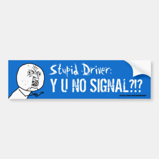 Stupid Driver Y U NO SIGNAL Meme Bumper Sticke Autoaufkleber