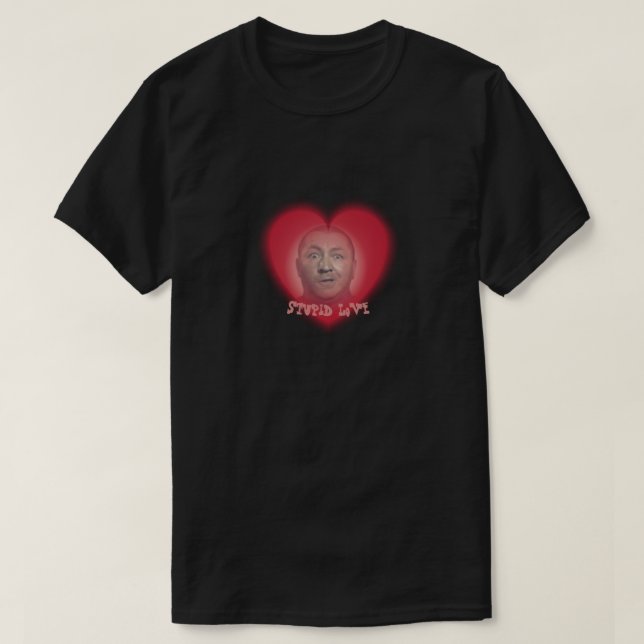 Stupid-Liebe-T - Shirt (Design vorne)