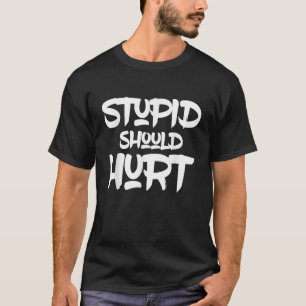 Stupid sollte provokativen Sarcasm Irony Smart ver T-Shirt