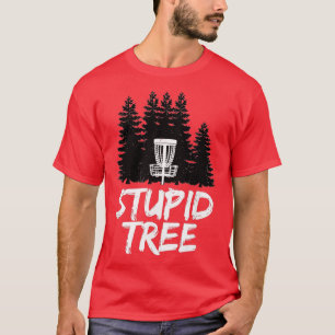 Stupid Tree Disk Golf Funny Frisbee Golf T-Shirt