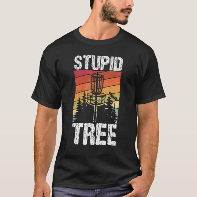 Stupid Tree Disk Golf Sport Frisbee Fans Disk Gol T-Shirt (Vorderseite)