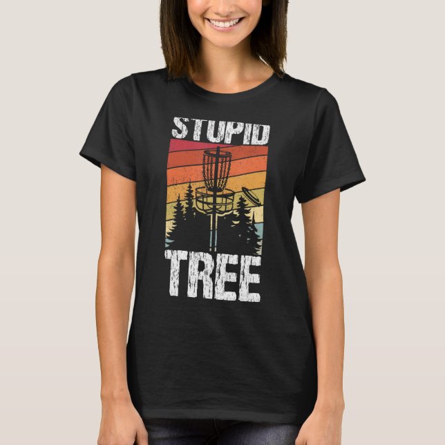 Stupid Tree Disk Golf Sport Frisbee Fans Disk Gol T-Shirt (Vorderseite)