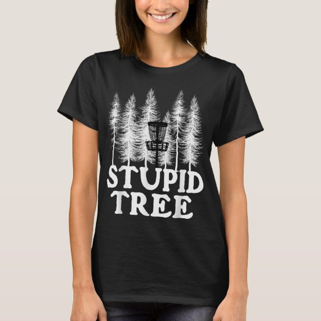 Stupid Tree Funny Disk Golf Player Flying Disk Gol T-Shirt (Vorderseite)