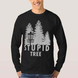 Stupid Tree Funny Disk Golf T-Shirt