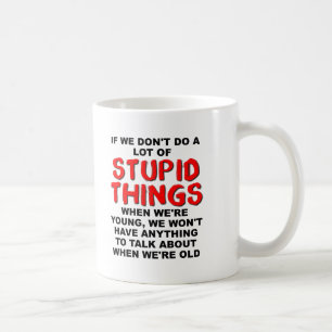 Stupid Young Things Funny Mug Kaffeetasse