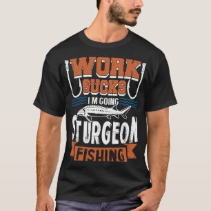 Sturgeon Fishing Holzschild Ist zum Kotzen T-Shirt
