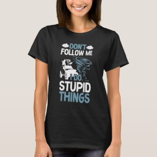 Sturm Chaser Hurrikan Meteorologie Tornado Don't F T-Shirt