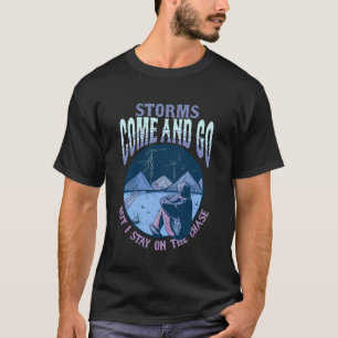Sturmjäger Meteorologe Stürme kommen und gehen T-Shirt