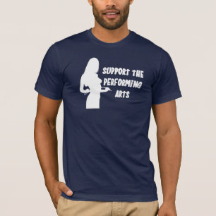 Stützen Sie die darstellenden Künste T-Shirt