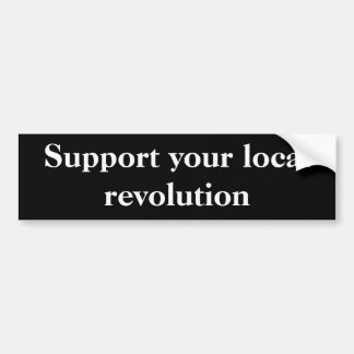 Stützen Sie Ihre lokale Revolution Autoaufkleber
