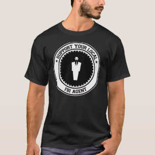 Stützen Sie Ihren lokalen FBI-Agenten T-Shirt
