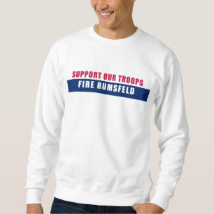 Stützen Sie unsere Truppen - Feuer Rumsfeld Sweatshirt